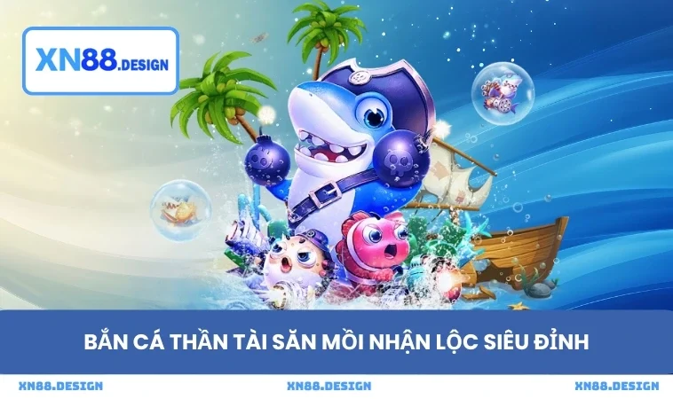 Bắn cá Thần tài săn mồi nhận lộc siêu đỉnh
