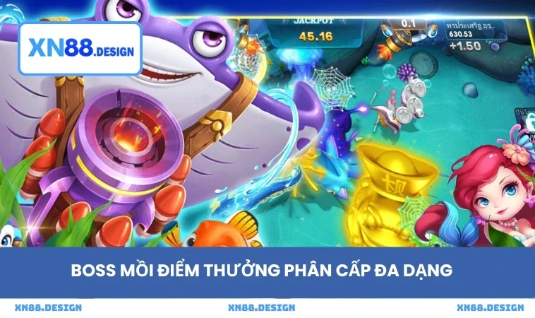 Boss mồi điểm thưởng phân cấp đa dạng