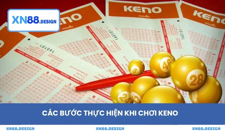 Các bước thực hiện khi chơi Keno