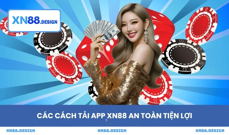 Các cách tải app XN88 an toàn tiện lợi