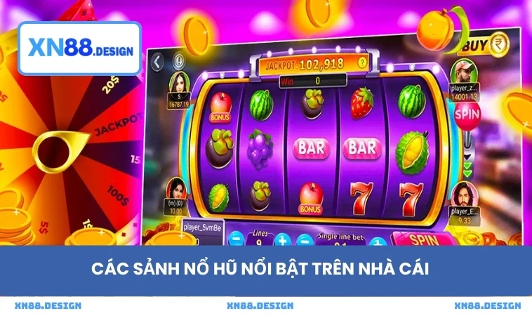 Các sảnh nổ hũ nổi bật trên nhà cái