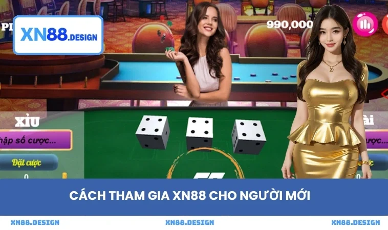 Cách tham gia XN88 cho người mới