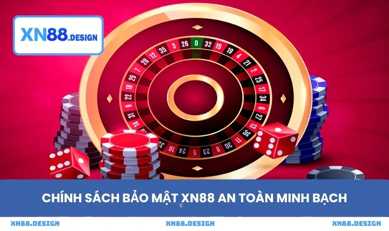 Chính sách bảo mật XN88 an toàn minh bạch
