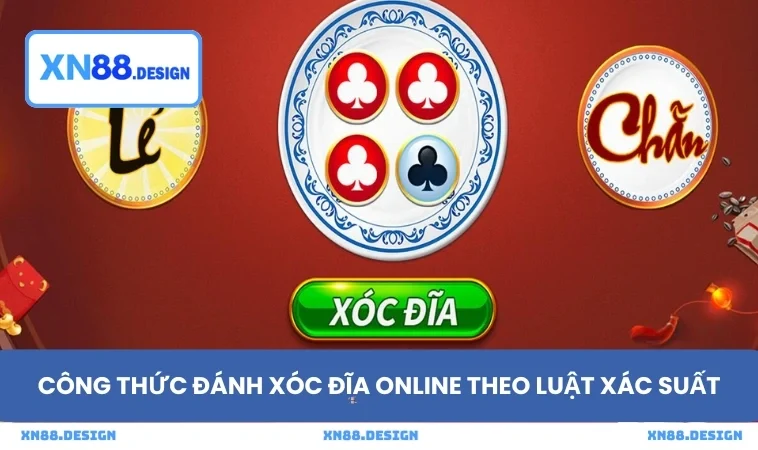 Công thức đánh xóc đĩa online theo luật xác suất