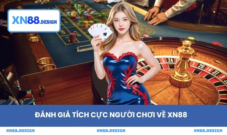 Đánh giá tích cực người chơi về XN88