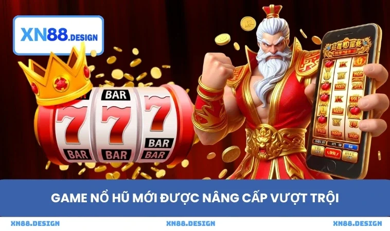 Game nổ hũ mới được nâng cấp vượt trội