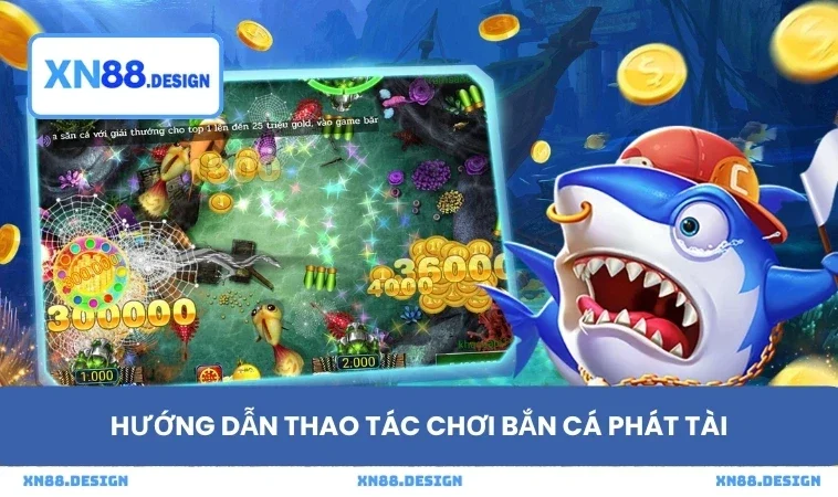 Hướng dẫn thao tác chơi Bắn cá Phát Tài
