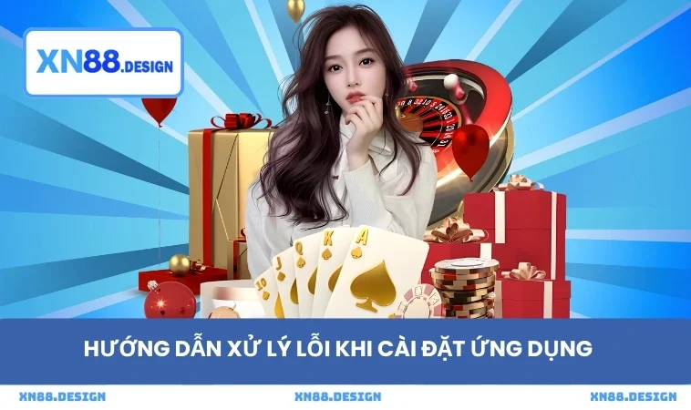 Hướng dẫn xử lý lỗi khi cài đặt ứng dụng
