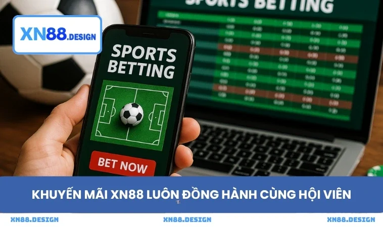 Khuyến mãi XN88 luôn đồng hành cùng hội viên
