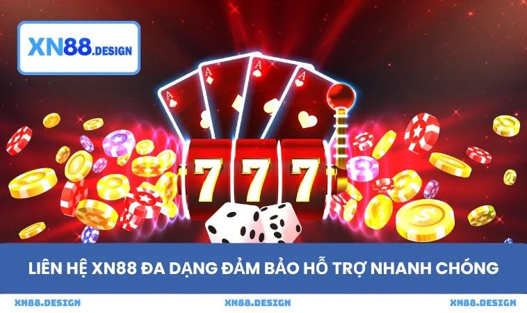 Liên hệ XN88 đa dạng đảm bảo hỗ trợ nhanh chóng