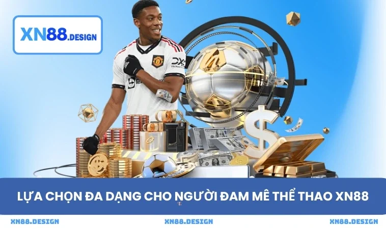 Lựa chọn đa dạng cho người đam mê thể thao XN88