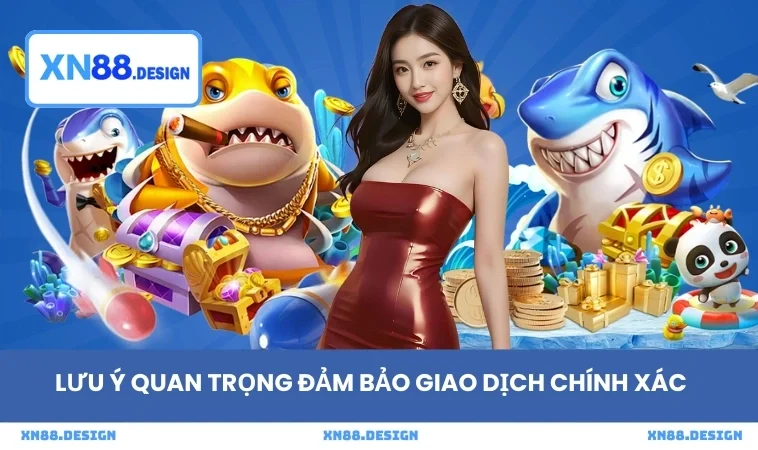 Lưu ý quan trọng đảm bảo giao dịch chính xác