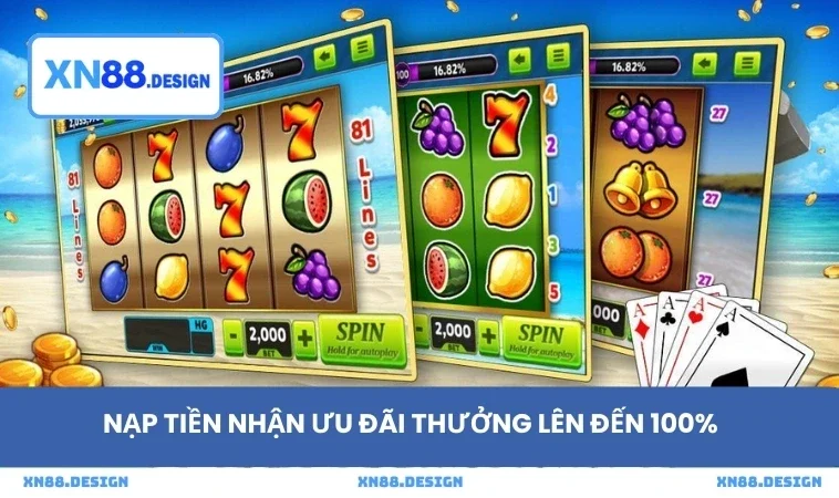 Nạp tiền nhận ưu đãi thưởng lên đến 100%