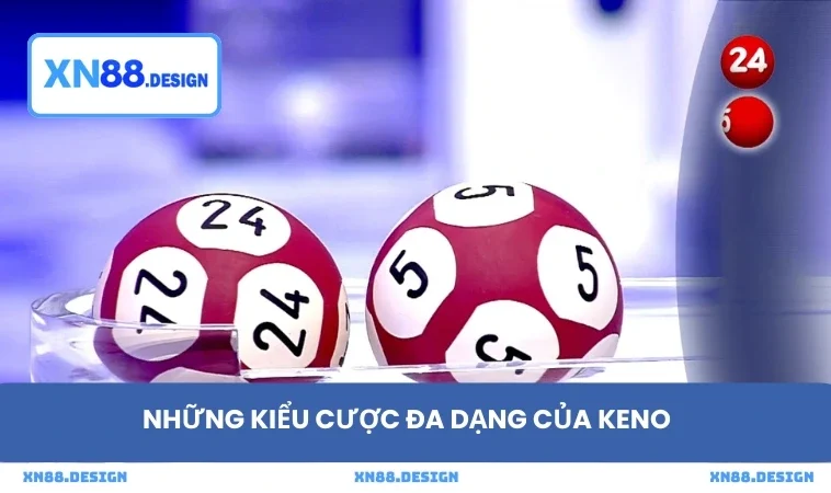 Những kiểu cược đa dạng của Keno
