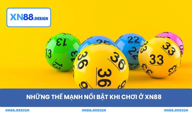 Những thế mạnh nổi bật khi chơi ở XN88
