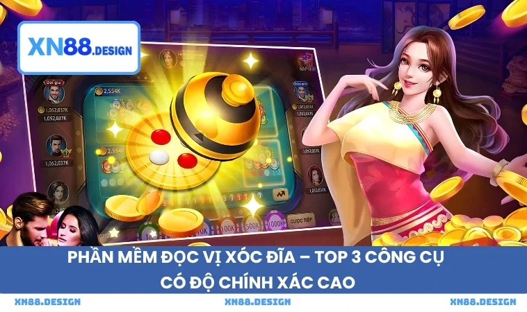 Phần Mềm Đọc Vị Xóc Đĩa - Top 3 Công Cụ Có Độ Chính Xác Cao
