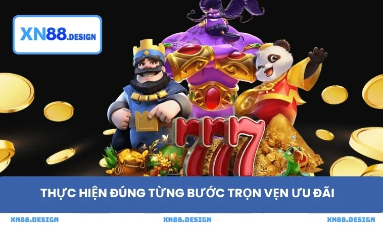Thực hiện đúng từng bước trọn vẹn ưu đãi